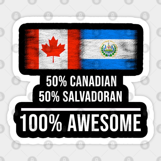 50% Canadian 50% Salvadoran 100% Awesome - Gift for Salvadoran Heritage From El Salvador Sticker by Country Flags